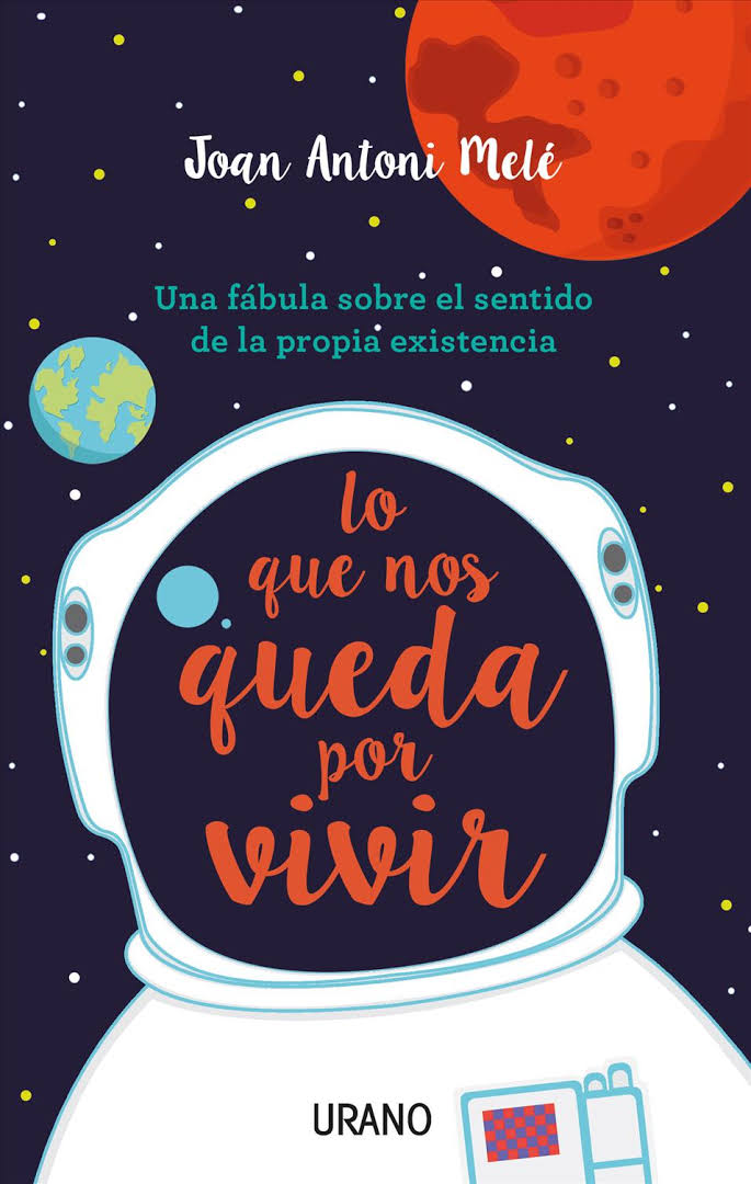 Lo que nos queda por vivir. Una fábula sobre el sentido de la propia existencia.