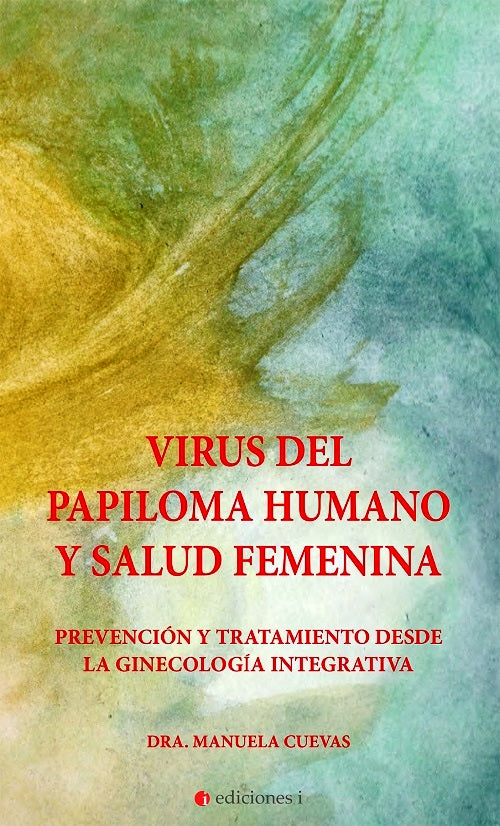Virus del papiloma humano y salud femenina. Prevención y tratamiento desde la ginecología integrativa.