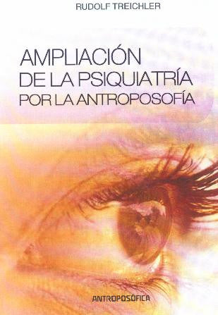 AMPLIACIÓN DE LA PSIQUIATRÍA POR LA ANTROPOSOFÍA