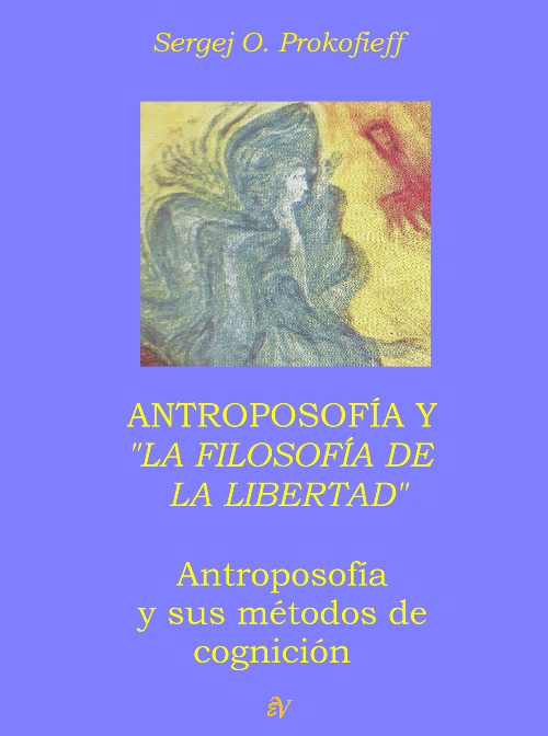 Antroposofía y la Filosofía de la Libertad. Antroposofía y sus métodos de cognición.