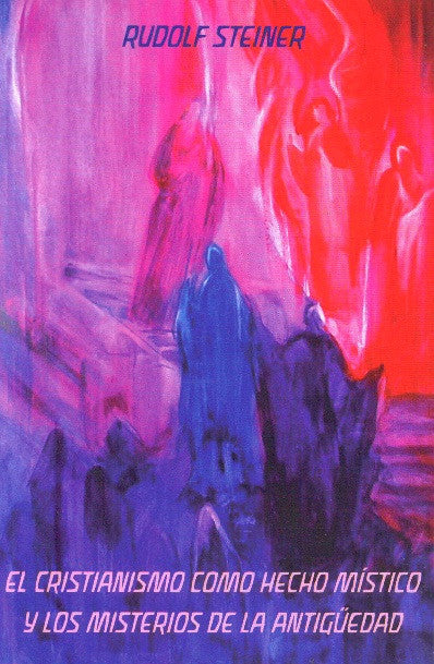 CRISTIANISMO COMO HECHO MÍSTICO y los misterios de la antigüedad