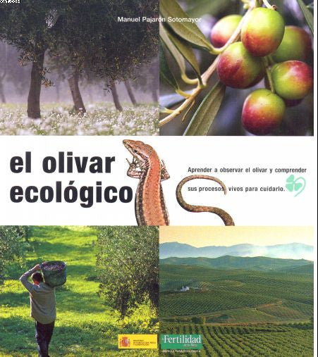 EL OLIVAR ECOLÓGICO. Aprender a observar el olivar y comprender sus procesos vivos para cuidarlo