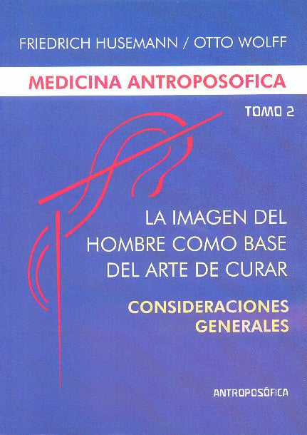 LA IMAGEN DEL HOMBRE COMO BASE DEL ARTE DE CURAR. Consideraciones generales. Tomo II