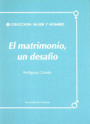 EL MATRIMONIO UN DESAFIO. Colección Hombre-Mujer