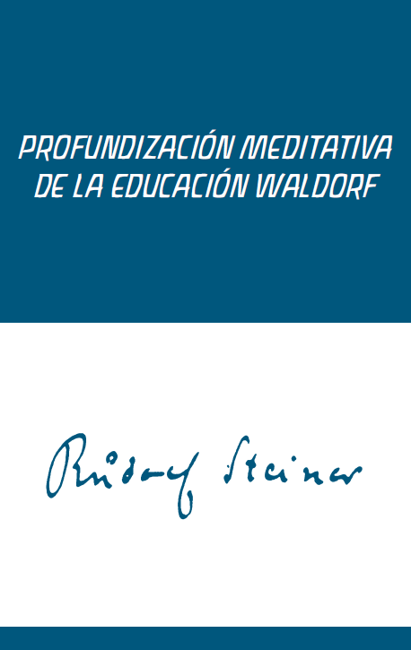 Profundización Meditativa de la Educación Waldorf. Meditaciones para maestros.