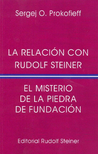 LA RELACION CON RUDOLF STEINER. El misterio de la Piedra de Fundación