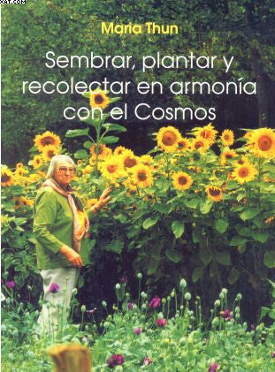SEMBRAR, PLANTAR Y RECOLECTAR EN ARMONÍA CON EL COSMOS.